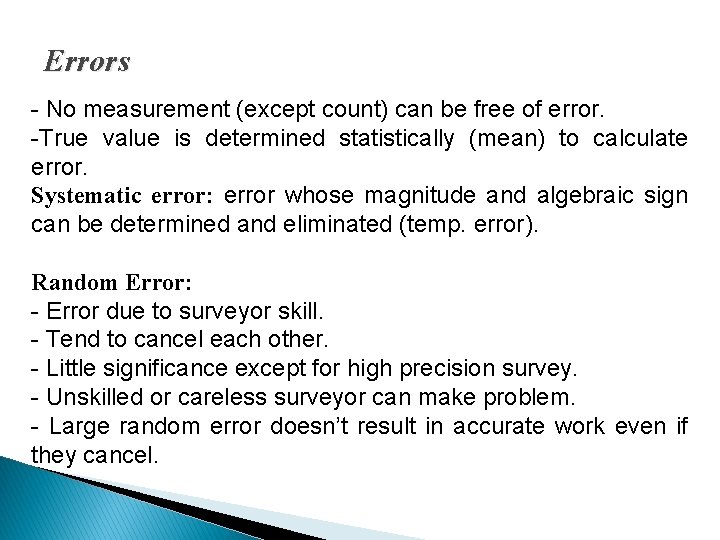 Errors - No measurement (except count) can be free of error. -True value is