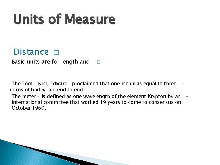 Units of Measure Distance � Basic units are for length and � The Foot