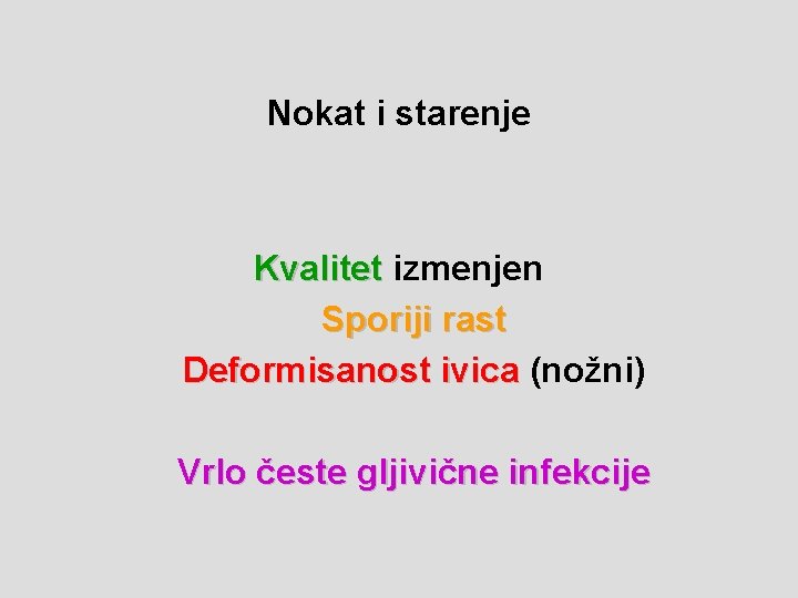 Nokat i starenje Kvalitet izmenjen Sporiji rast Deformisanost ivica (nožni) Vrlo česte gljivične infekcije