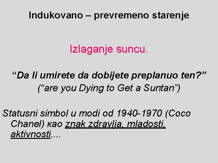 Indukovano – prevremeno starenje Izlaganje suncu. “Da li umirete da dobijete preplanuo ten? ”