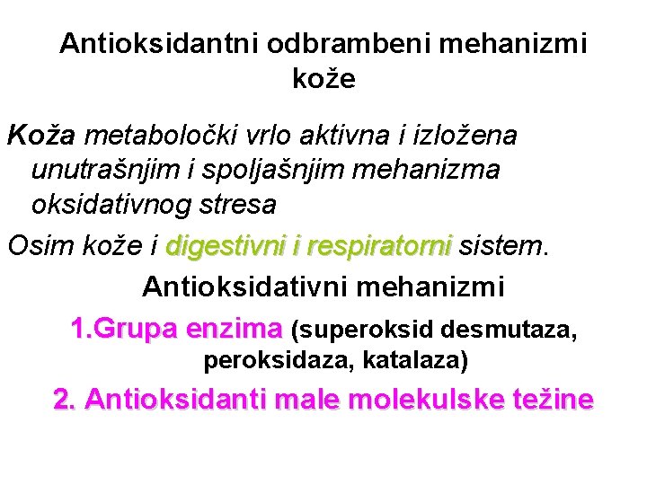 Antioksidantni odbrambeni mehanizmi kože Koža metaboločki vrlo aktivna i izložena unutrašnjim i spoljašnjim mehanizma