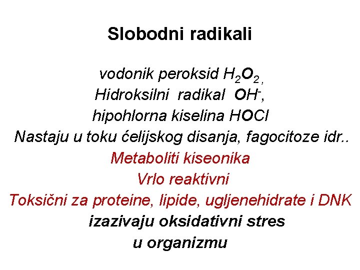 Slobodni radikali vodonik peroksid H 2 O 2 , Hidroksilni radikal OH-, hipohlorna kiselina