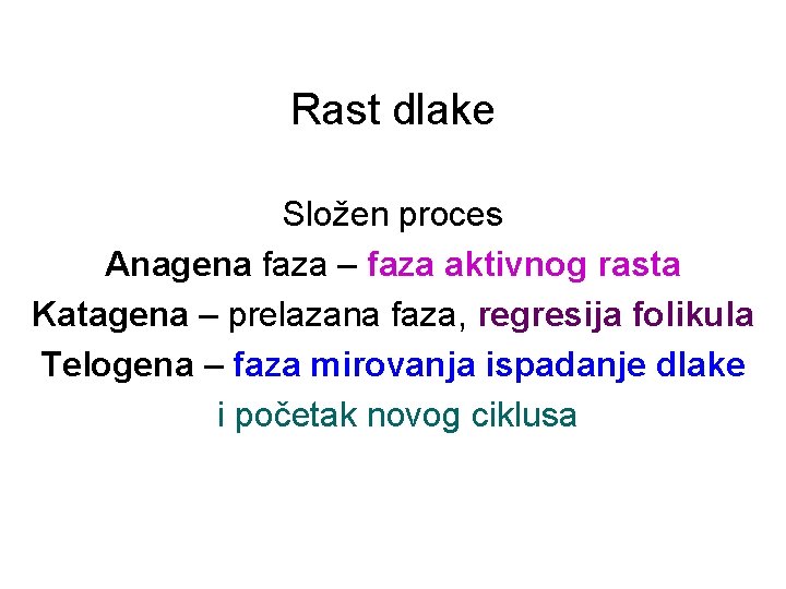 Rast dlake Složen proces Anagena faza – faza aktivnog rasta Katagena – prelazana faza,