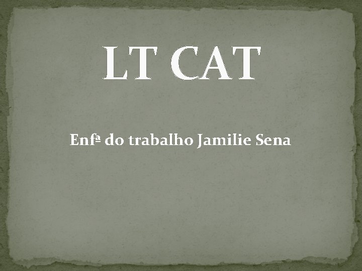 LT CAT Enfª do trabalho Jamilie Sena 