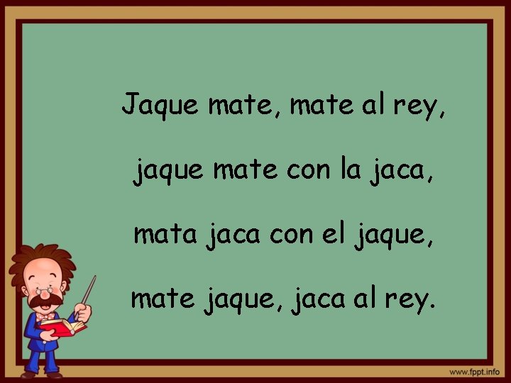 Jaque mate, mate al rey, jaque mate con la jaca, mata jaca con el