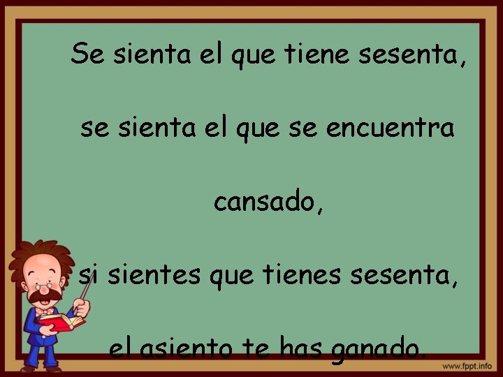 Se sienta el que tiene sesenta, se sienta el que se encuentra cansado, si