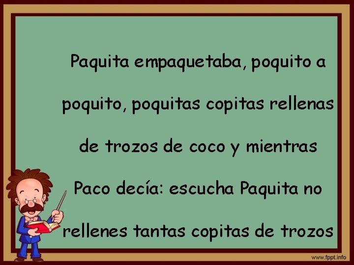 Paquita empaquetaba, poquito a poquito, poquitas copitas rellenas de trozos de coco y mientras