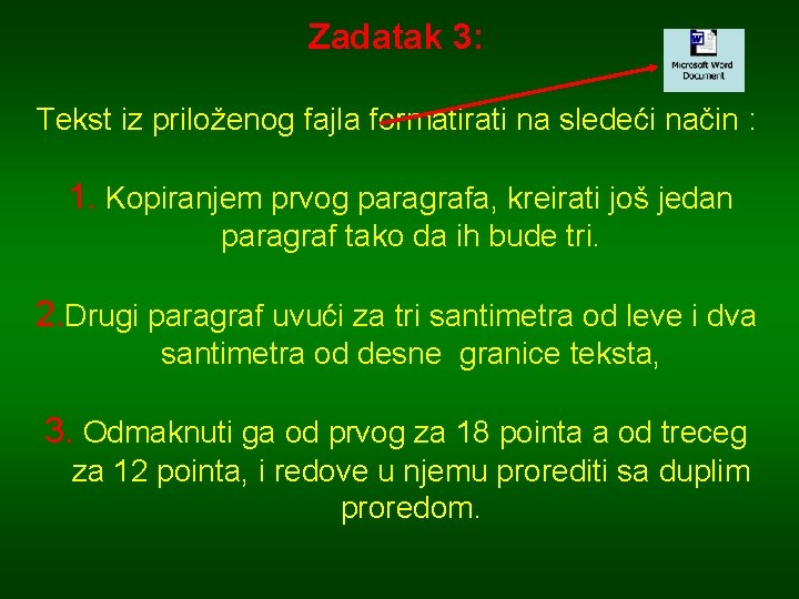 Zadatak 3: Tekst iz priloženog fajla formatirati na sledeći način : 1. Kopiranjem prvog