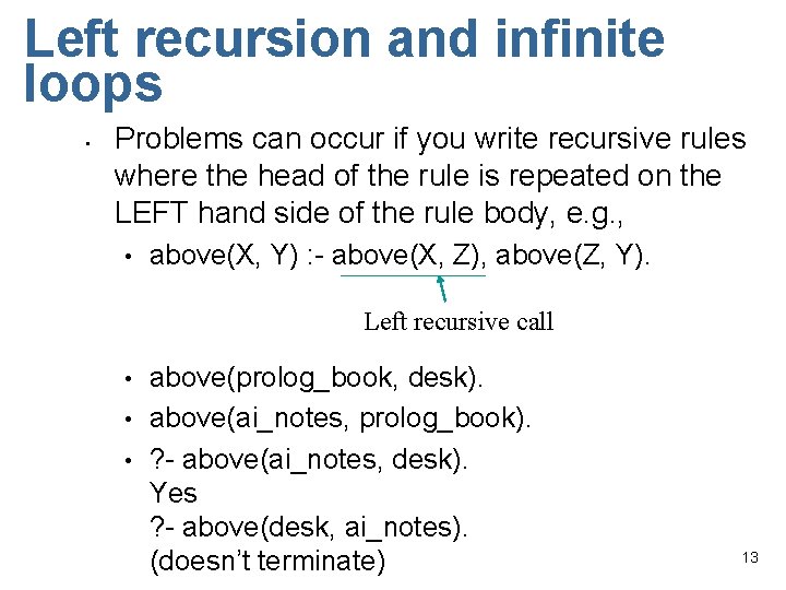 Left recursion and infinite loops • Problems can occur if you write recursive rules