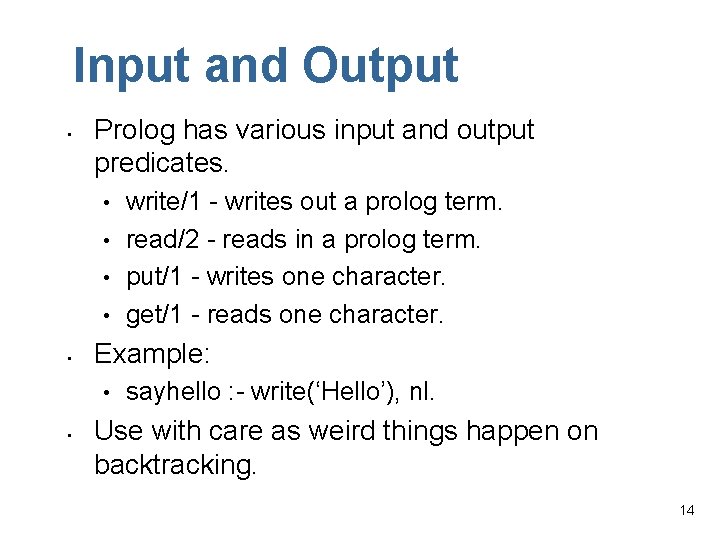 Input and Output • Prolog has various input and output predicates. • • •