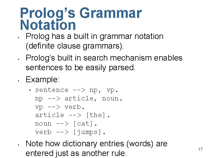 Prolog’s Grammar Notation • • • Prolog has a built in grammar notation (definite