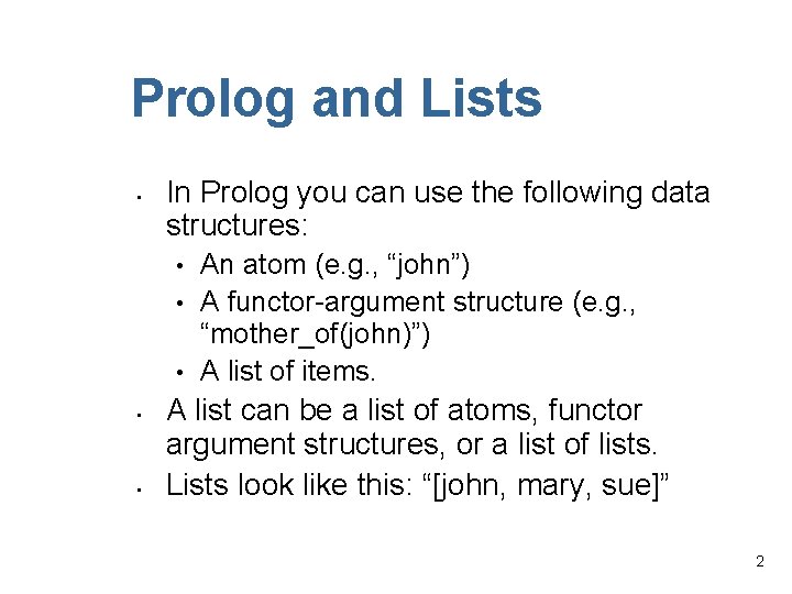 Prolog and Lists • In Prolog you can use the following data structures: •