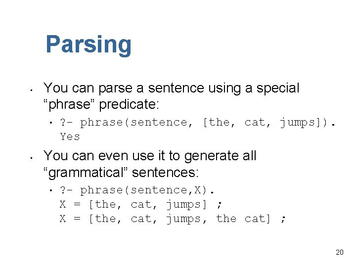 Parsing • You can parse a sentence using a special “phrase” predicate: • •