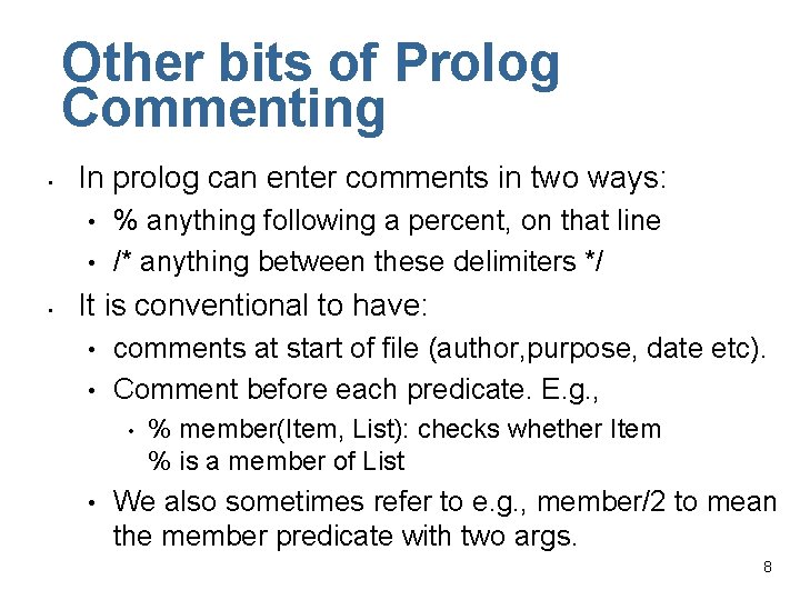 Other bits of Prolog Commenting • In prolog can enter comments in two ways: