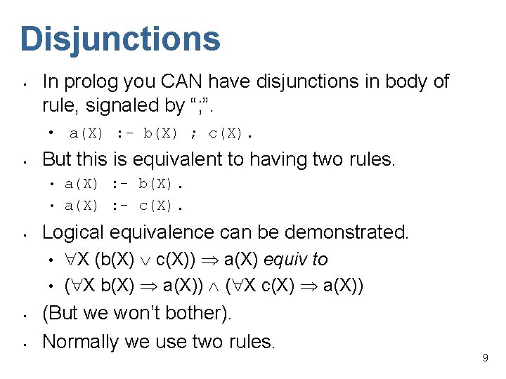 Disjunctions • In prolog you CAN have disjunctions in body of rule, signaled by