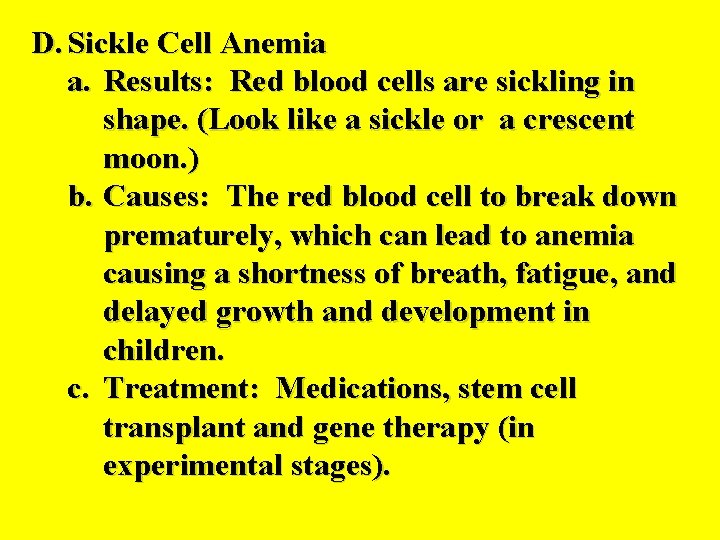 D. Sickle Cell Anemia a. Results: Red blood cells are sickling in shape. (Look D. Sickle Cell Anemia a. Results: Red blood cells are sickling in shape. (Look