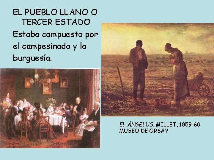 EL PUEBLO LLANO O TERCER ESTADO Estaba compuesto por el campesinado y la burguesía.