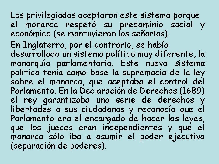 Los privilegiados aceptaron este sistema porque el monarca respetó su predominio social y económico