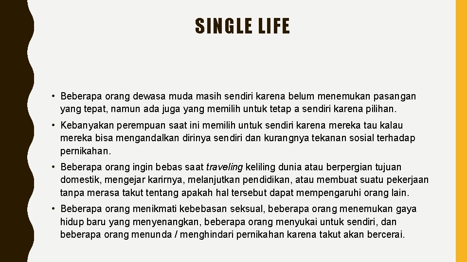 SINGLE LIFE • Beberapa orang dewasa muda masih sendiri karena belum menemukan pasangan yang