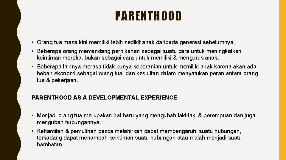 PARENTHOOD • Orang tua masa kini memiliki lebih sedikit anak daripada generasi sebelumnya. •