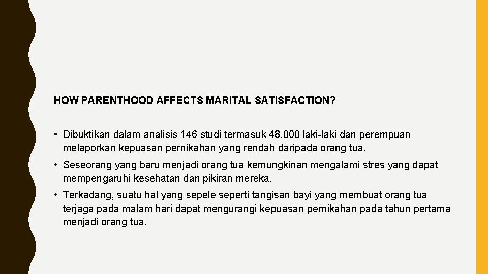 HOW PARENTHOOD AFFECTS MARITAL SATISFACTION? • Dibuktikan dalam analisis 146 studi termasuk 48. 000