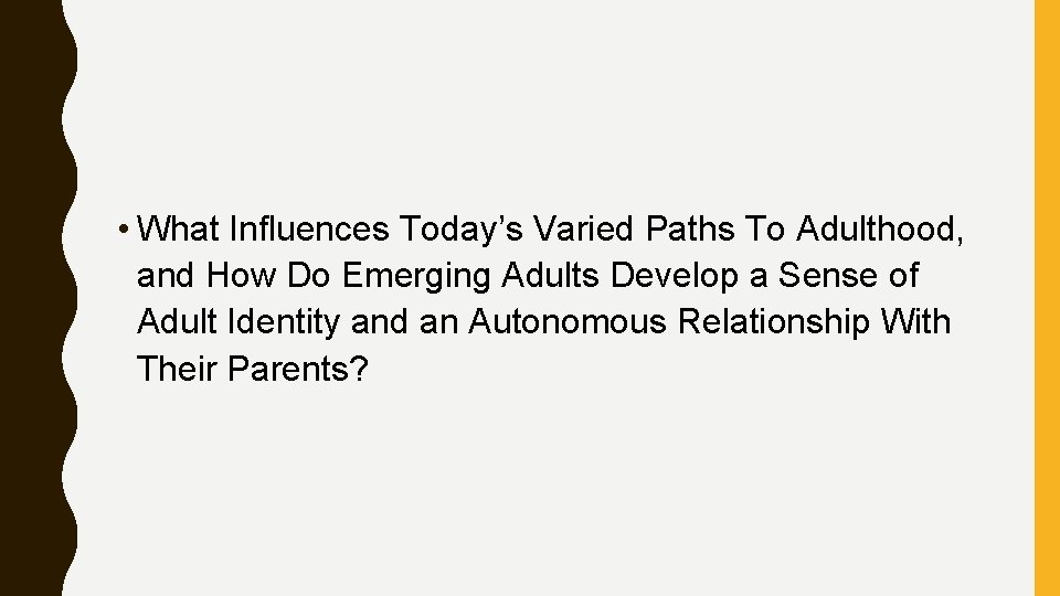  • What Influences Today’s Varied Paths To Adulthood, and How Do Emerging Adults