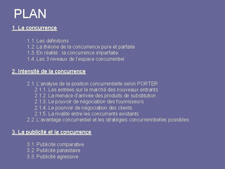 PLAN 1. La concurrence 1. 1. Les définitions 1. 2. La théorie de la