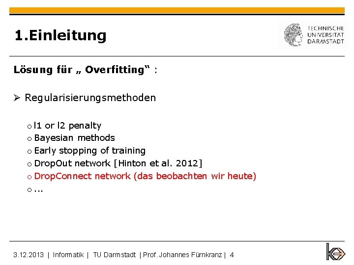 1. Einleitung Lösung für „ Overfitting“ : Ø Regularisierungsmethoden o l 1 or l