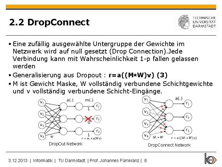 2. 2 Drop. Connect § Eine zufällig ausgewählte Untergruppe der Gewichte im Netzwerk wird