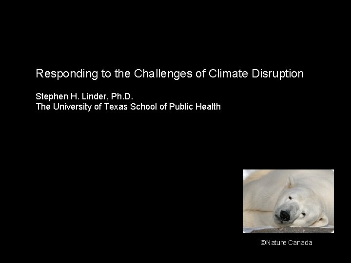 Responding to the Challenges of Climate Disruption Stephen H. Linder, Ph. D. The University