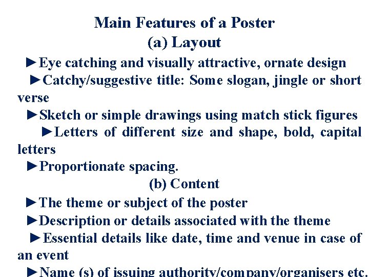Main Features of a Poster (a) Layout ►Eye catching and visually attractive, ornate design