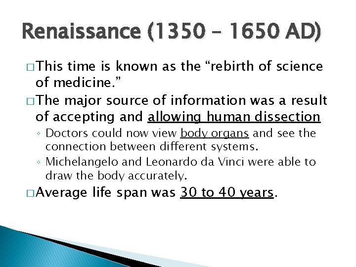 Renaissance (1350 – 1650 AD) � This time is known as the “rebirth of