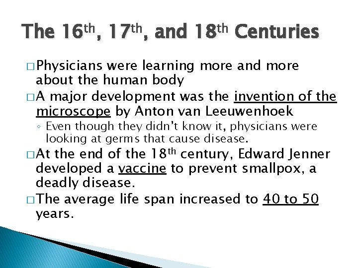 The 16 th, 17 th, and 18 th Centuries � Physicians were learning more