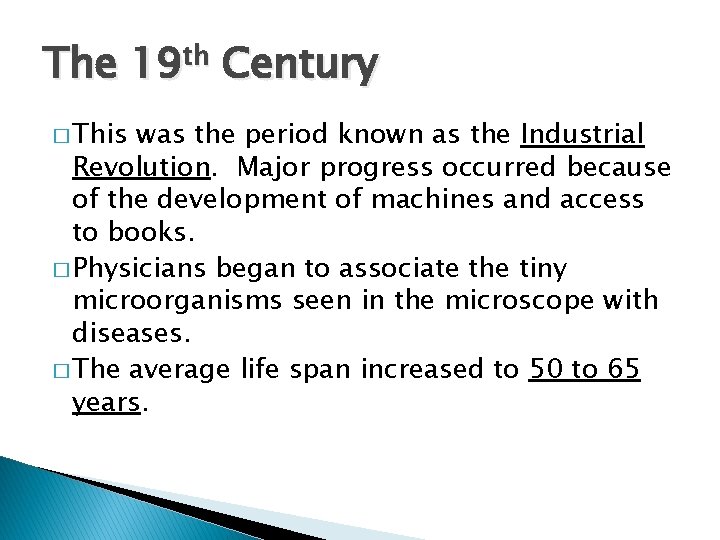 The 19 th Century � This was the period known as the Industrial Revolution.