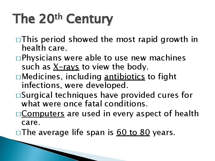 The 20 th Century � This period showed the most rapid growth in health