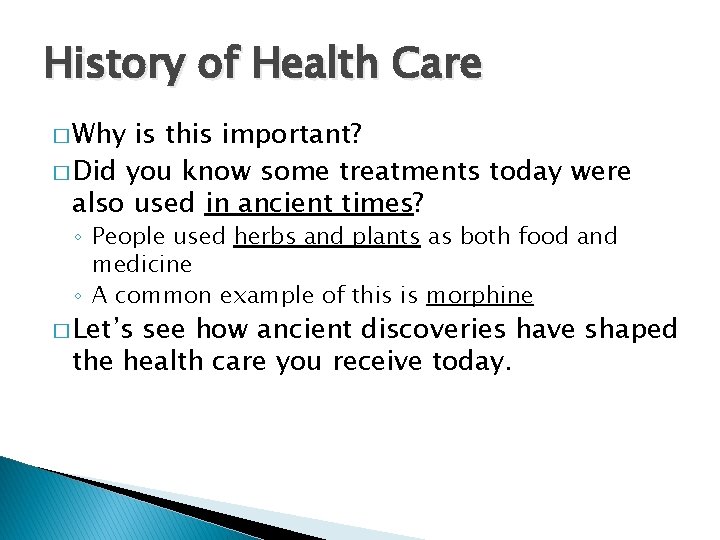 History of Health Care � Why is this important? � Did you know some