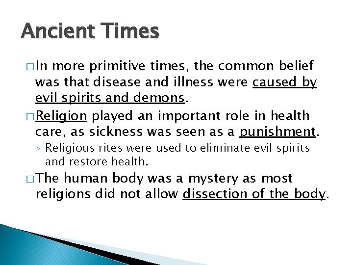 Ancient Times � In more primitive times, the common belief was that disease and