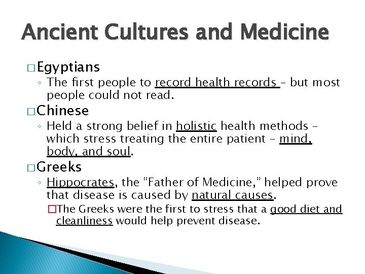 Ancient Cultures and Medicine � Egyptians ◦ The first people to record health records