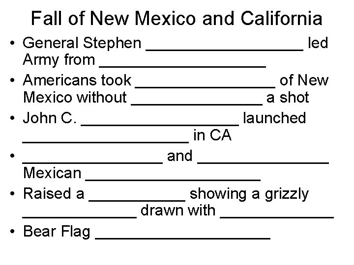 Fall of New Mexico and California • General Stephen _________ led Army from __________