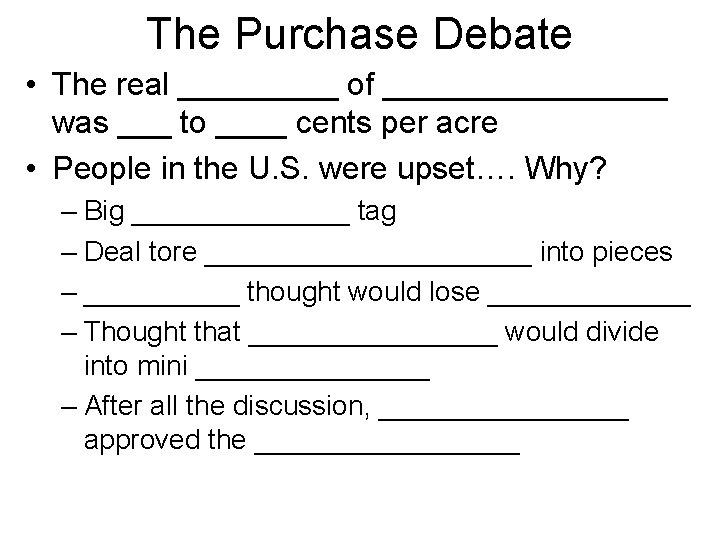 The Purchase Debate • The real _____ of ________ was ___ to ____ cents