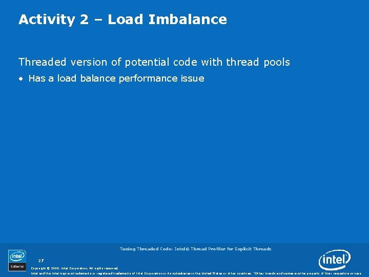 Activity 2 – Load Imbalance Threaded version of potential code with thread pools •