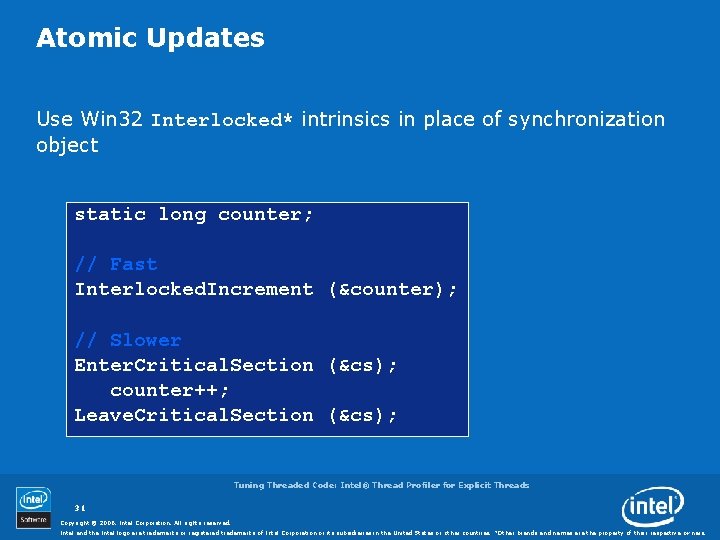 Atomic Updates Use Win 32 Interlocked* intrinsics in place of synchronization object static long
