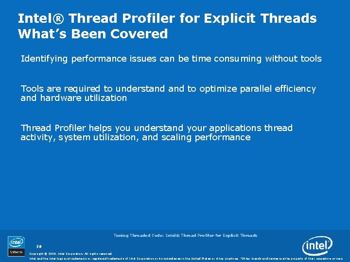 Intel® Thread Profiler for Explicit Threads What’s Been Covered Identifying performance issues can be