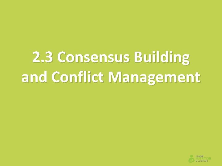 2. 3 Consensus Building and Conflict Management 