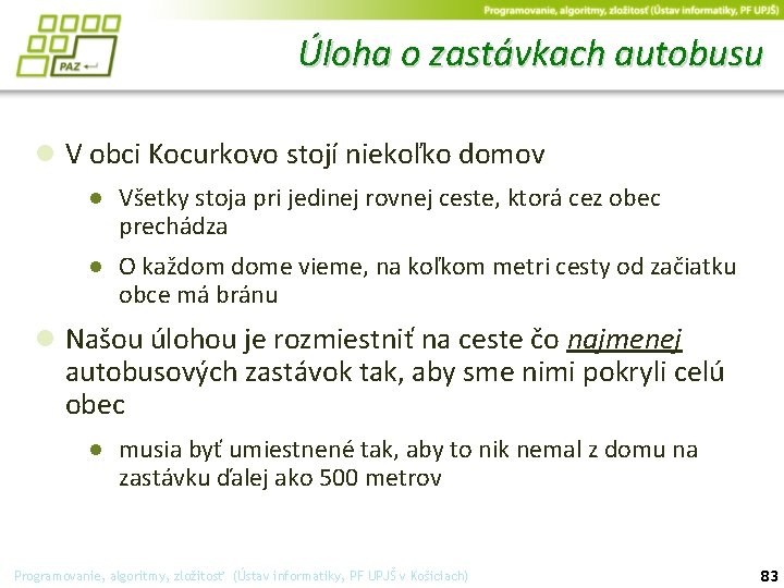 Úloha o zastávkach autobusu ● V obci Kocurkovo stojí niekoľko domov ● Všetky stoja