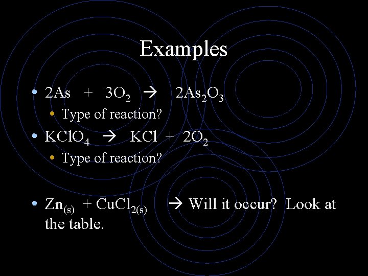 Examples • 2 As + 3 O 2 2 As 2 O 3 •