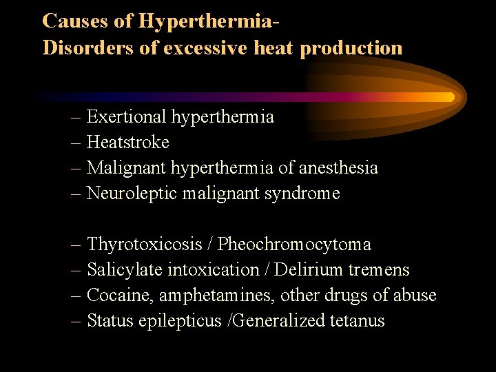 Causes of Hyperthermia. Disorders of excessive heat production – Exertional hyperthermia – Heatstroke –