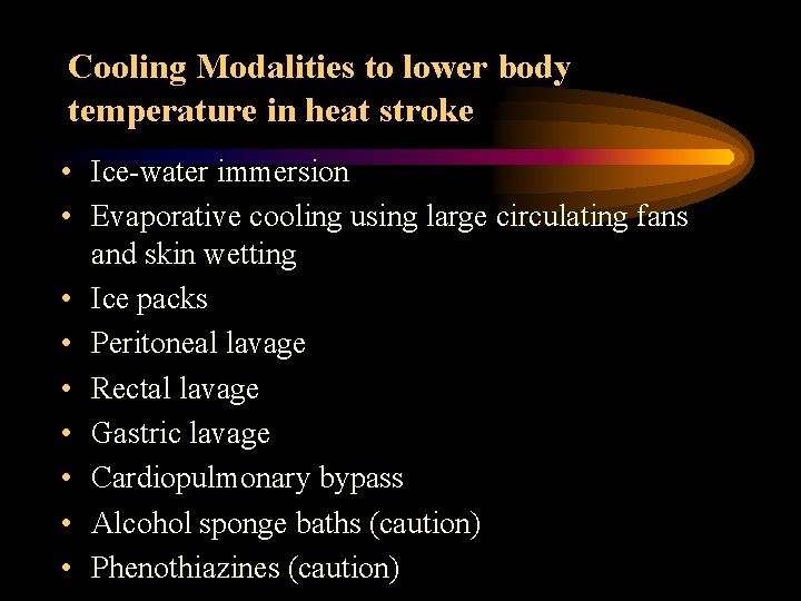Cooling Modalities to lower body temperature in heat stroke • Ice-water immersion • Evaporative
