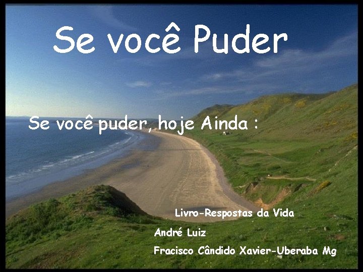 Se você Puder Se você puder, hoje Ainda : Livro-Respostas da Vida André Luiz