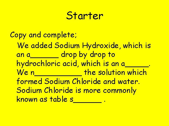 Starter Copy and complete; We added Sodium Hydroxide, which is an a______ drop by